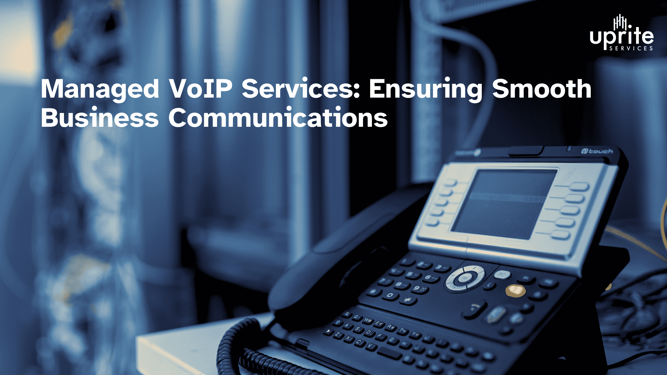 Managed VoIP Services Ensuring Smooth Business Communications