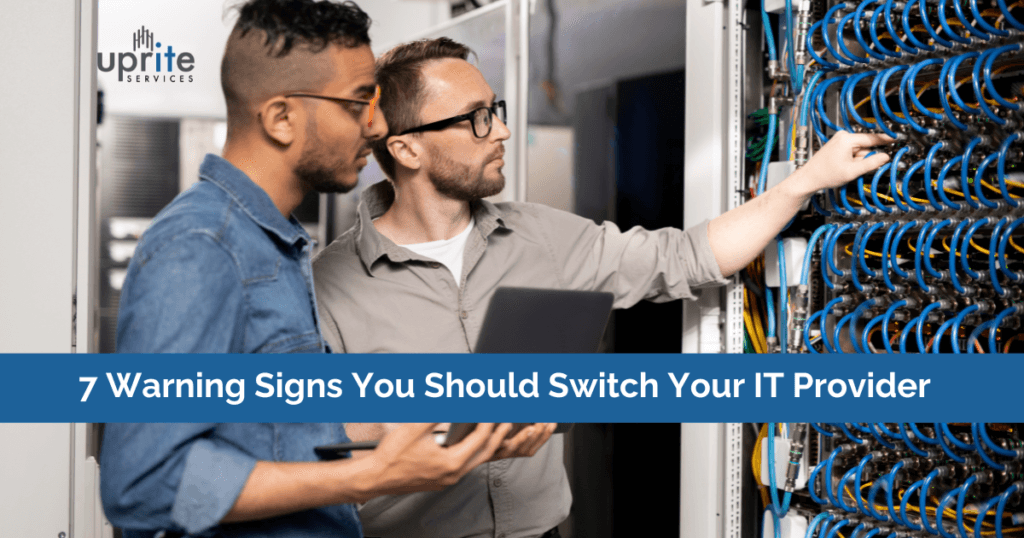 7 Signs You Should Switch Your IT Provider | Uprite