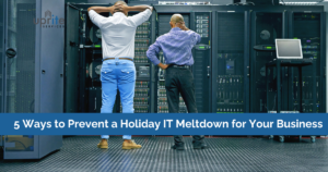 IT Meltdown for Your Business